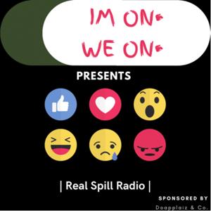 ImOnWeOn Presents : Real Spill Radio