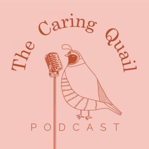 The Caring Quail Podcast by Allyson Schloming