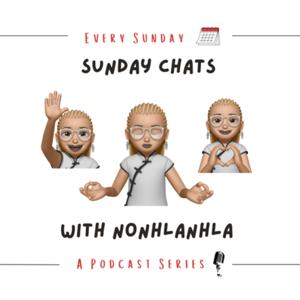 Sunday Chats With Nonhlanhla