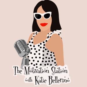 The Motivation Station with Katie Bellerino