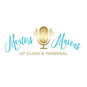 Mentors and Mavens: Up Close & Personal