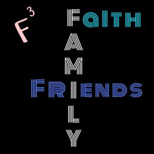 Faith. Family. Friends.