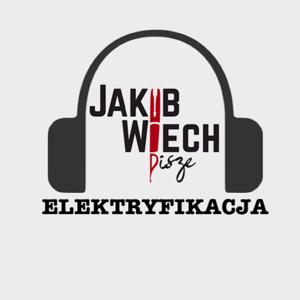 ELEKTRYFIKACJA - podcast Jakuba Wiecha