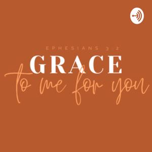 Grace to me for you