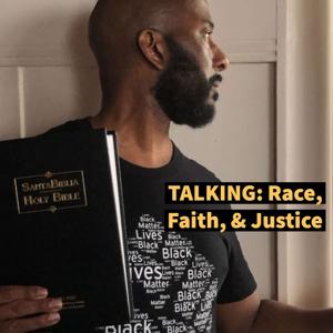 Talking: Race, Faith, & Justice