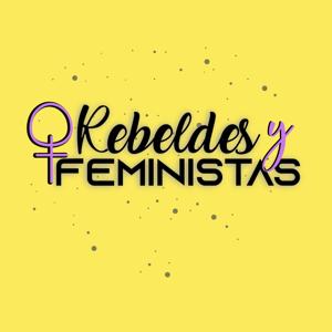 Rebeldes y Feministas