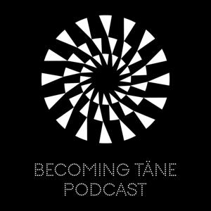 Becoming Tane Podcast