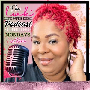 "The Life With Kemi Podcast"