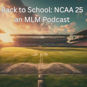 Back to School: NCAA 25 an MLM Podcast