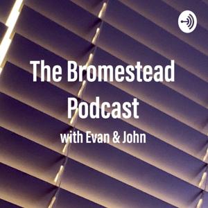 The Bromestead Podcast