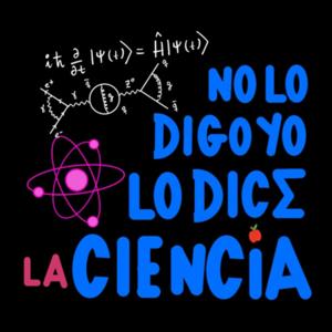 No Lo Digo Yo Lo Dice La Ciencia