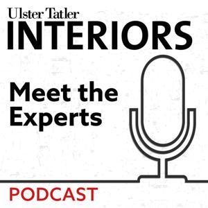 Ulster Tatler Interiors Meet The Experts Podcast