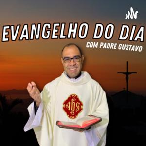 EVANGELHO DO DIA COM PADRE GUSTAVO