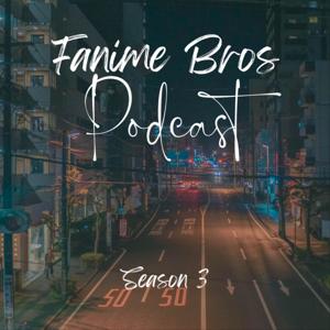 Fanime Bros Podcast