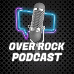 Over Rock Podcast