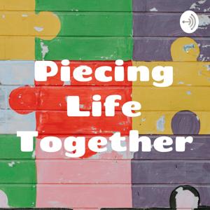 Piecing Life Together