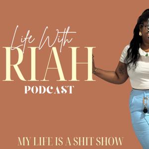 Life With Riah Podcast