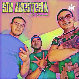 Sin Anestesia Podcast Oficial