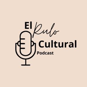 El Rulo Cultural Podcast