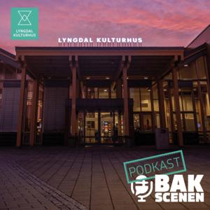 Bak Scenen - en podkast fra Lyngdal kulturhus