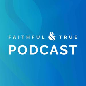 Faithful & True Podcast by Faithful & True