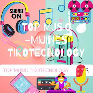 TOP MUSIC -MIJINES TIKOTECNOLOGY ❤️