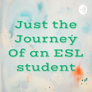 Just the Journey Of an ESL student