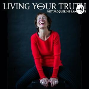 LIVING YOUR TRUTH - Jacqueline Lammerts