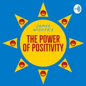 James Wisker’s The Power of Positivity