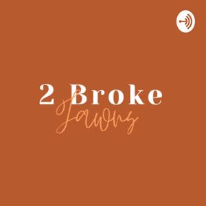 2 Broke Jawns