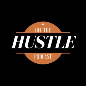 Off The Hustle by Off the Hustle Podcast