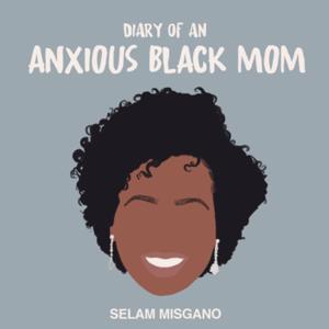 Anxious Black Mom Podcast