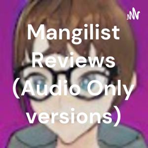 Mangilist Reviews (Audio Only versions)