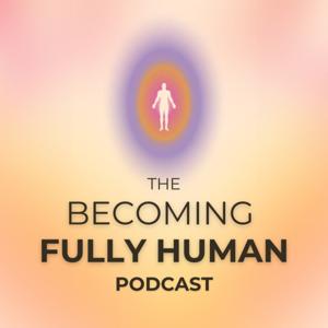 Becoming Fully Human by Camille Julia and River Rudhe