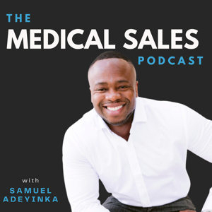 The Medical Sales Podcast by Samuel