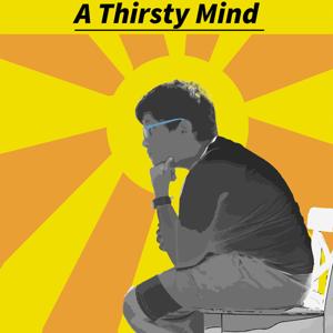 A Thirsty Mind - A Podcast by Abhiram