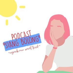 Podcast "SIANG BOLONG"