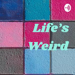 Life's Weird