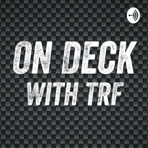 On Deck With TRF