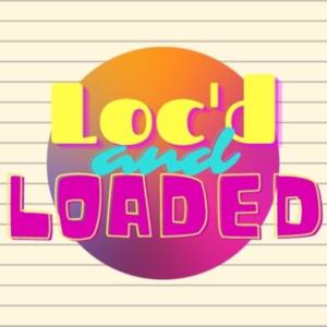 Loc'd & Loaded