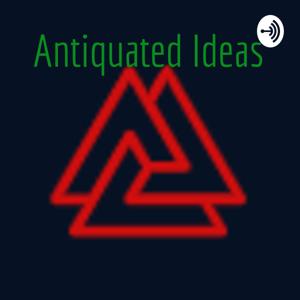 Antiquated Ideas