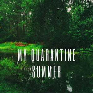 My Quarantine Summer