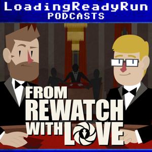 From Rewatch with Love - LoadingReadyRun by LoadingReadyRun