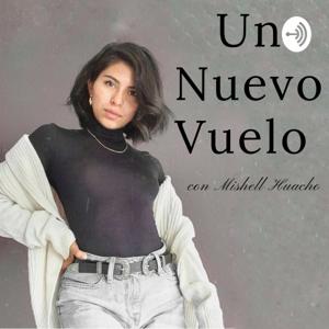 Un Nuevo Vuelo podcast con Mishell Huacho