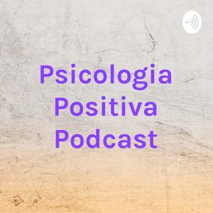 Psicologia Positiva Podcast