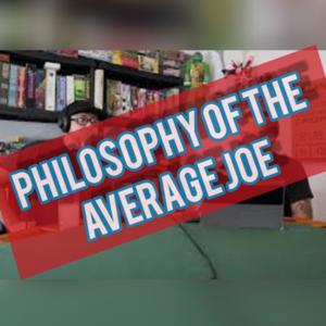 Philosophy of the Average Joe