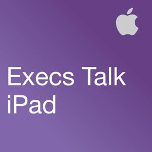 iPad in Business: Execs Talk iPad