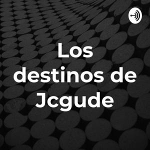 Los destinos de Jcgude