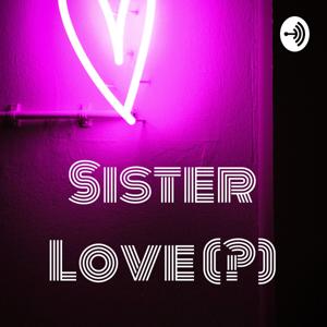 Sister Love (?)