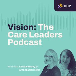 Vision | The Care Leaders' Podcast by Home Care Pulse